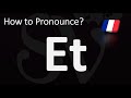 How to Pronounce Et? | How to Say AND in French?