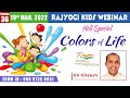 Rajyogi kids 36  colors of life  holi special  prof ev gireesh  19 mar 2022