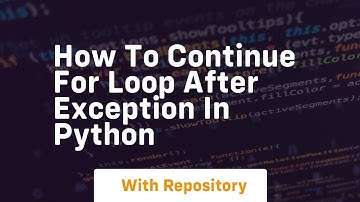 how to continue for loop after exception in python