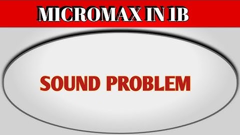 Micromax IN 1b speaker not working, how to fix speaker sound problem in Micromax IN 1b