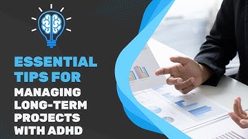 Conquer Long-Term Projects with ADHD: 10 Life-Changing Strategies 🚀
