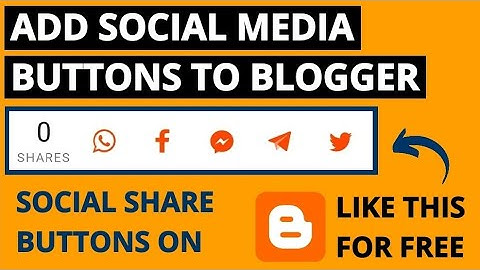 How to Add Social Media Share Buttons on Blogger or WordPress
