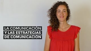 La comunicación y las estrategias de comunicación