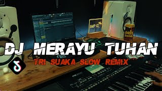 DJ Merayu Tuhan Tri Suaka Slow Remix Terbaru 2023