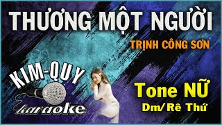 KARAOKE THƯƠNG MỘT NGƯỜI - Trịnh Công Sơn - Tone NỮ ( Dm/Rê Thứ )