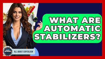 What Are Automatic Stabilizers? - All About Capitalism