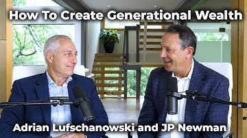 How To Create Generational Wealth With Adrian Lufschanowski