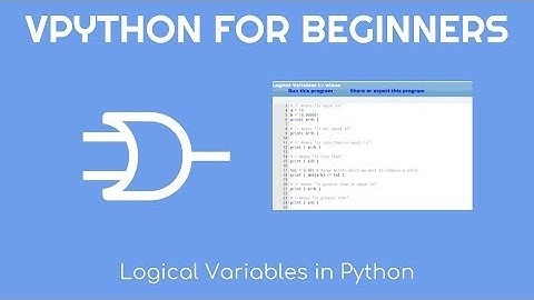 VPython for Beginners 19 - Logical Variables in Python