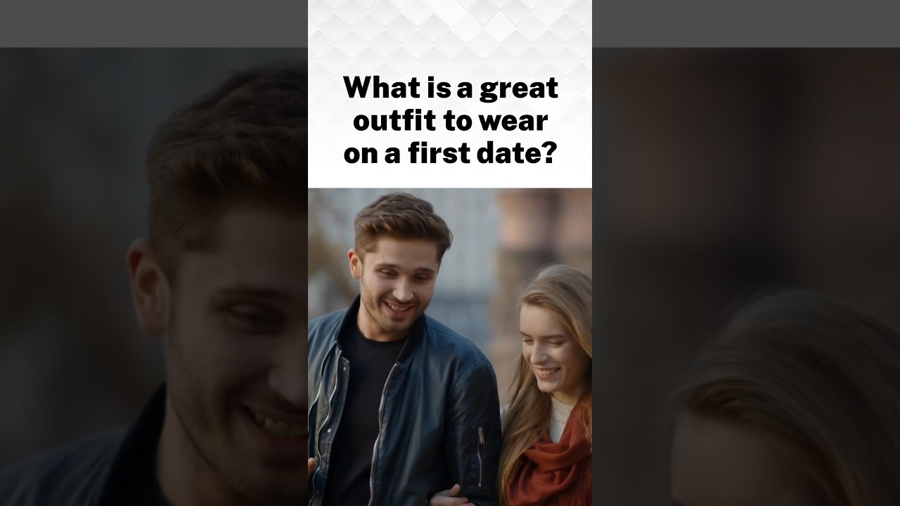 What Is A Great Outfit To Wear On A First Date?