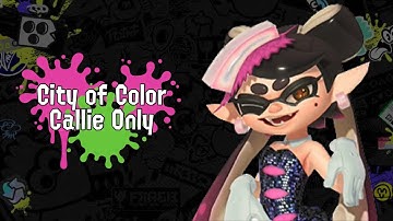 Splatoon 3 - City of Color 2023 (Callie Only Edit)