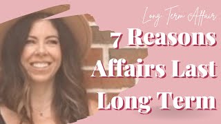 7 Reasons Affairs Last Long Term