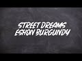 Street Dreams - Eshon Burgundy (Lyrics)