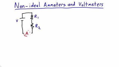 Non-ideal Ammeters and Voltmeters | Electrical Physics | meriSTEM