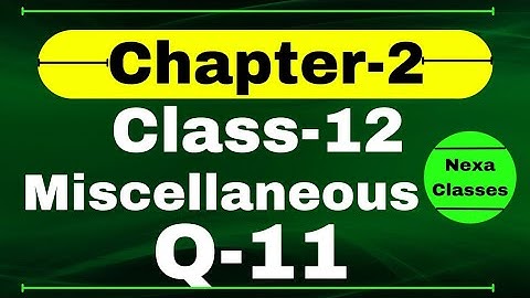 Q11 Miscellaneous Exercise Chapter2 Class 12 Math || Class 12 Miscellaneous Exercise Chapter2 Q11