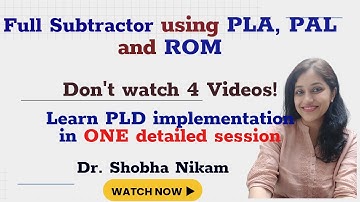 Implementation of Full subtractor using Programmable Logic Devices | PLA | PAL | and ROM