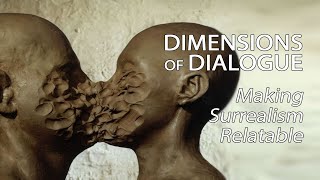Dimensions Of Dialogue - Making Surrealism Relatable