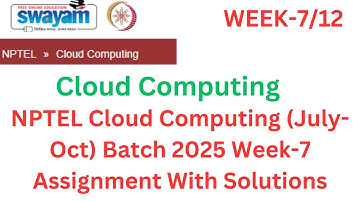 NPTEL Cloud Computing | Week-7 Assignment 2025 | Full Solutions | July–Oct Batch | Easy Explanation