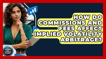 How Do Commissions And Fees Affect Implied Volatility Arbitrage? - Stock and Options Playbook
