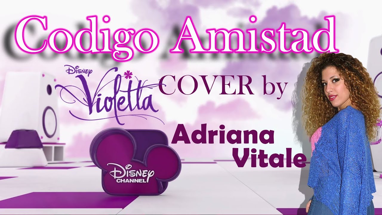 Codigo Amistad - Violetta 2 (Cover) by Adriana Vitale