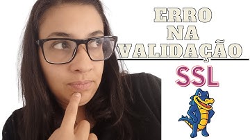 Erro na validação  do  SSL na hostgator. COMO SOLUCIONAR?