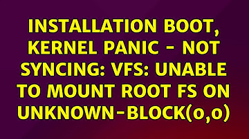 Installation boot, Kernel Panic - not syncing: VFS: Unable to mount root fs on unknown-block(0,0)