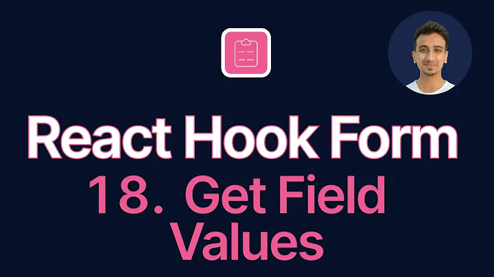 React Hook Form - 18 - Get Field Values - DayDayNews