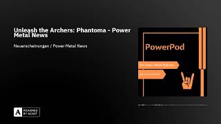 Unleash the Archers: Phantoma - Power Metal News