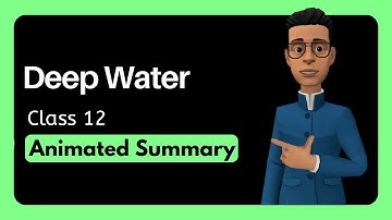 Deep Water Class 12 Summary