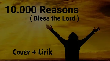 10 000 Reasons (Bless The Lord) - Matt Redman || COVER + LIRIK