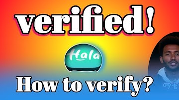 How to be verified on Hala? | እንዴት ቨሪፋይ እንሁን? | #earnmoneyonline #tutorial #earningapp