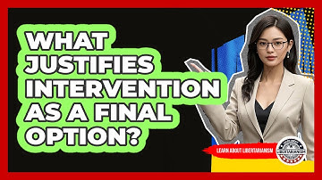 What Justifies Intervention as a Final Option?