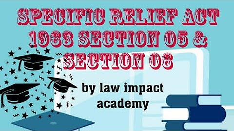 Section 5 & Section6 of Specific Relief Act 1963 with #latestAmendements  of 2018 #LawimpactAcademy