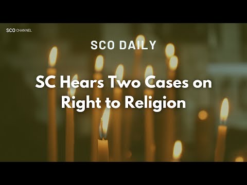 SC Hears Two Cases on Right to Religion (November 14th, 2022)