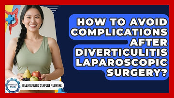 How To Avoid Complications After Diverticulitis Laparoscopic Surgery?