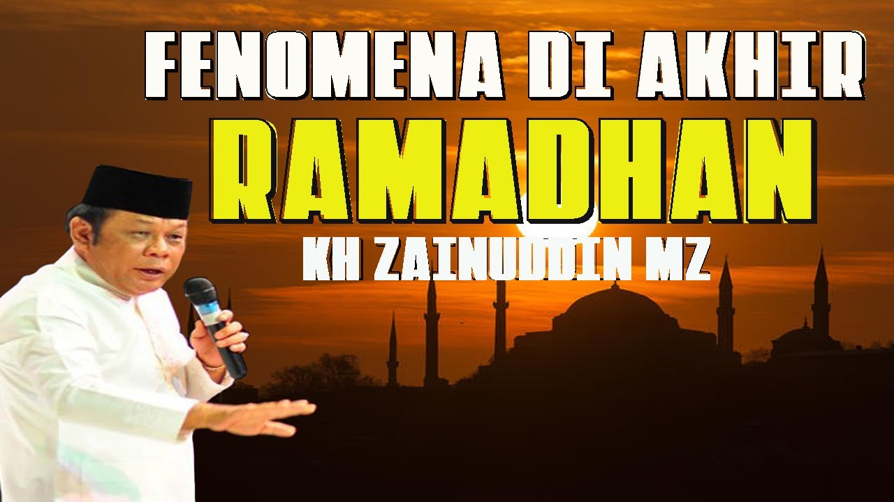 Fenomena di Akhir Ramadhan | KH Zainuddin MZ