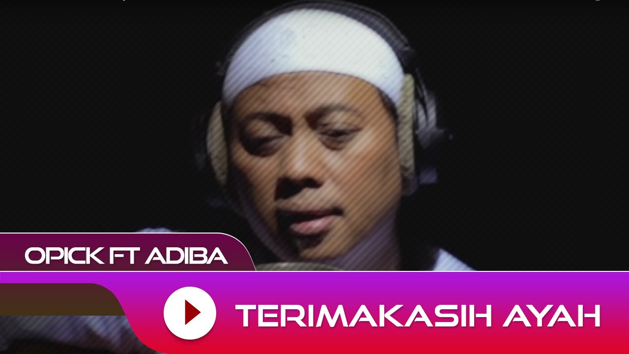Opick feat Adiba   Terima Kasih Ayah  Official Video