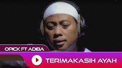 Opick feat. Adiba - Terima Kasih Ayah | Official Video  - Durasi: 4:21. 