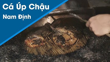 CHUYỆN CỦA TÔI TẬP 2 | CÁ ÚP CHẬU NƯỚNG RƠM | Đặc Sản Nam Định | (Vietnamese grilled fish)