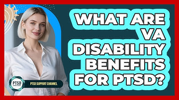 What Are VA Disability Benefits For PTSD? - PTSD Support Channel