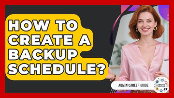 How To Create A Backup Schedule? - Admin Career Guide