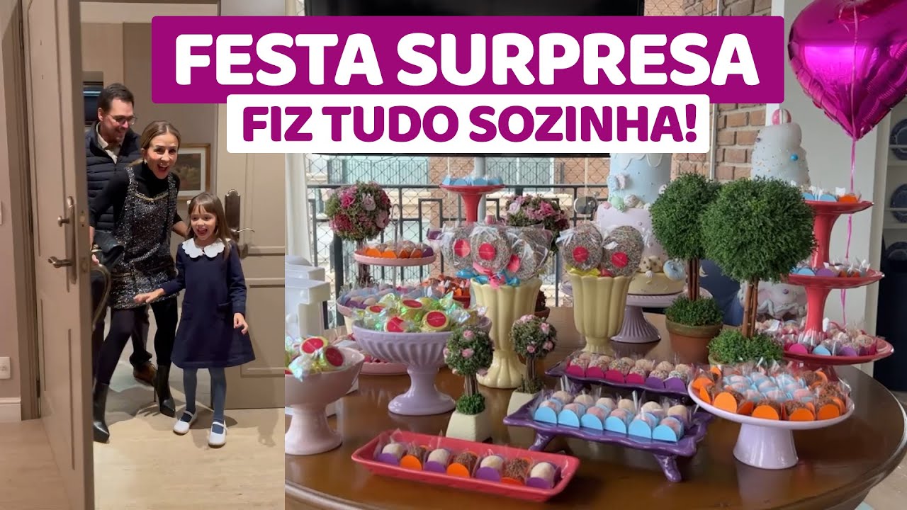 FESTA SURPRESA! FIZ TUDO SOZINHA!