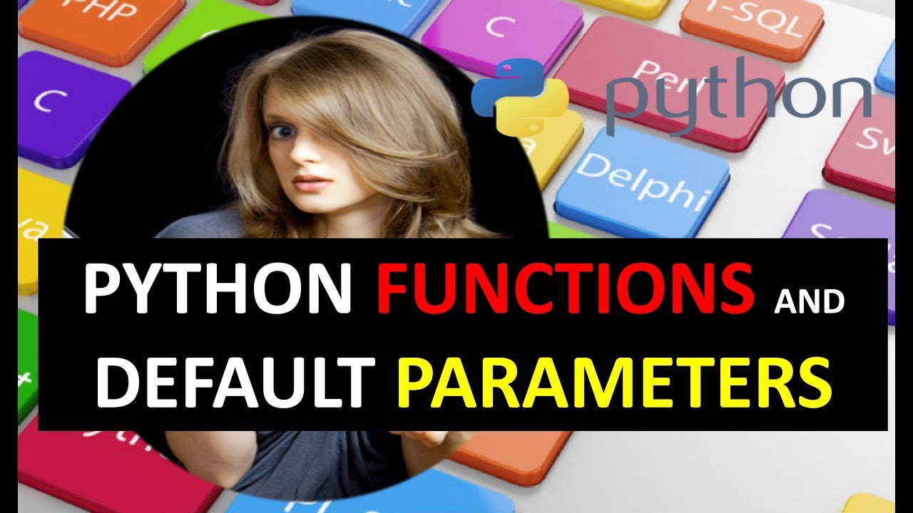 PYTHON FUNCTIONS AND DEFAULT PARAMETERS TUTORIAL 13 - YouTube