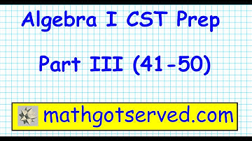 Algebra I CST part III 41 to 50