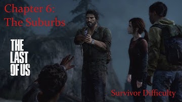 The Last of Us - Survivor Difficulty Walkthrough - Chapter 6: "The Suburbs" {Full 1080p HD}