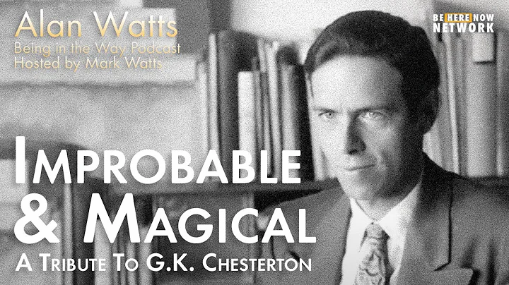 Alan Watts: Improbable and Magical  Being in the Way Podcast Ep. 19 - Hosted by Mark Watts