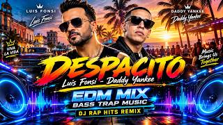 Luis Fonsi Ft  Daddy Yankee - Despacito🔥Edm Mix Bass - Trap Music🔥Dj Rap Hits Remix
