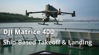 DJI Matrice 400丨Ship Based Takeoff & Landing