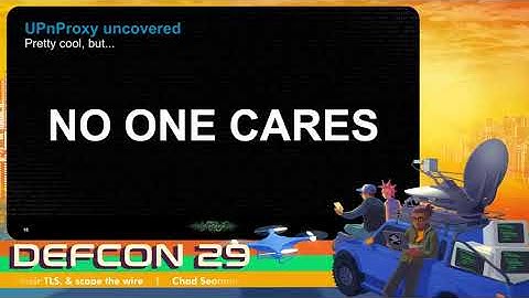 DEF CON 29 - Chad Seaman - UPnProxyPot: Fake the Funk, Become a Blackhat Proxy, MITM their TLS...