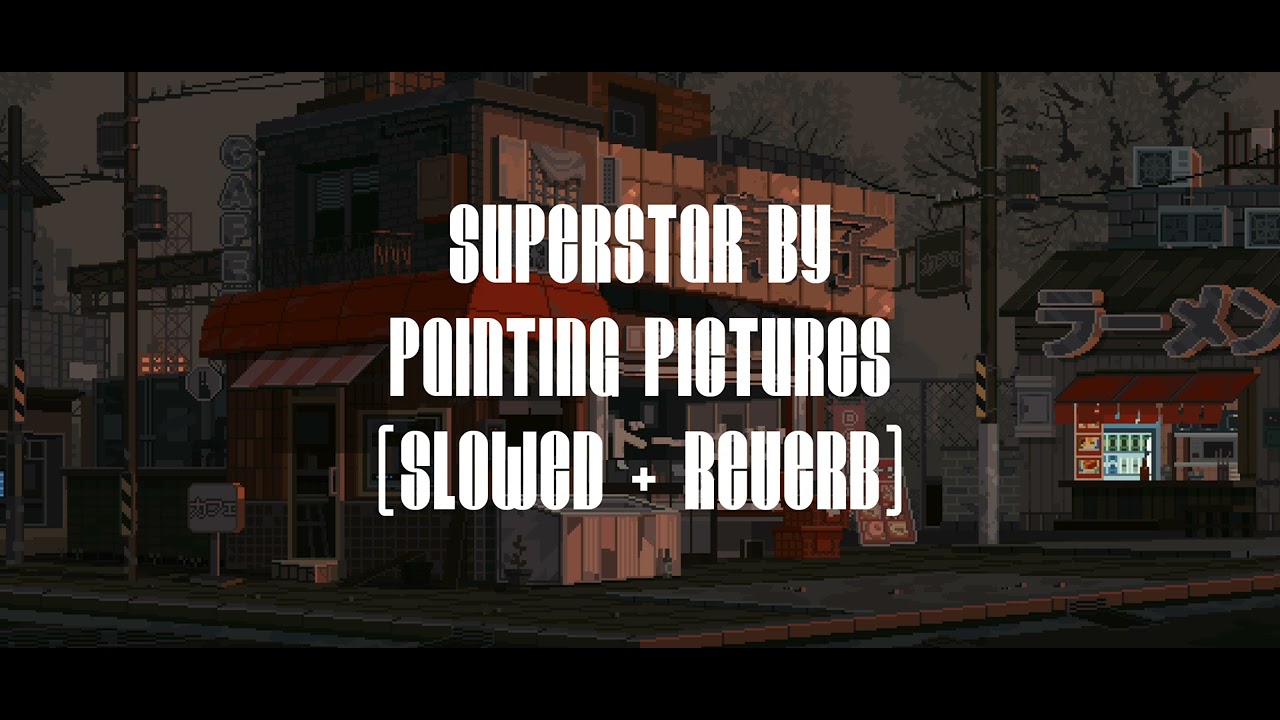 Superstar by Painting pictures (slowed + reverb) (1hour loop) YouTube