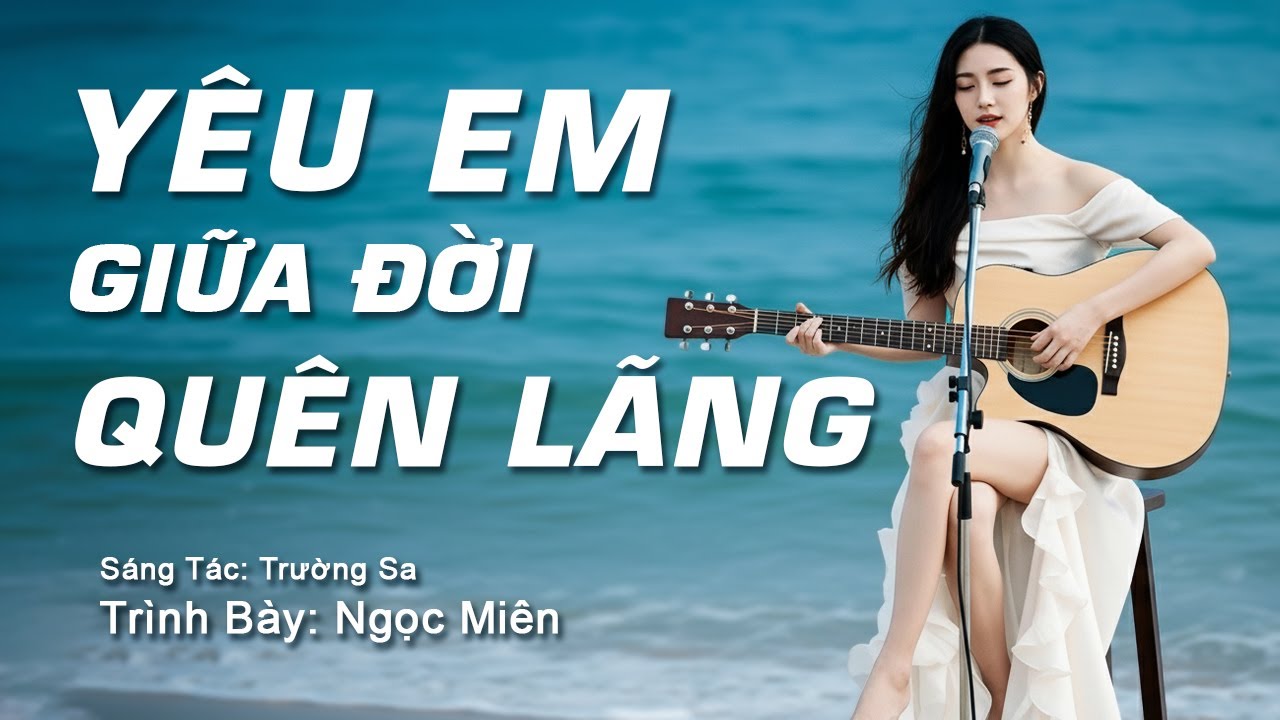 YÊU EM GIỮA ĐỜI QUÊN LÃNG  | BẢN PHỐI MỚI ĐẦY CẢM XÚC  | HAY MÊ LÒNG NGƯỜI